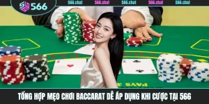 Tổng Hợp Mẹo Chơi Baccarat Dễ Áp Dụng Khi Cược Tại 566